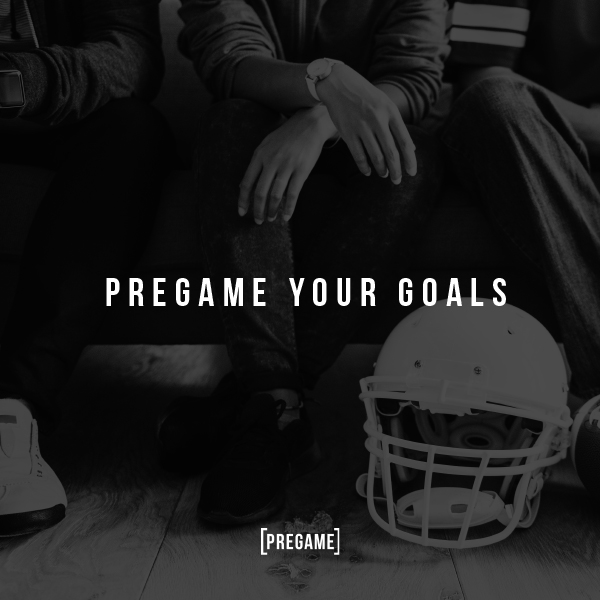 Pregame-Your-Goals